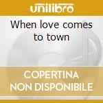 When love comes to town cd