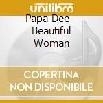 Papa Dee - Beautiful Woman cd