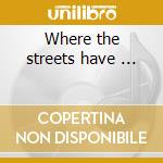 Where the streets have ... cd musicale di U2