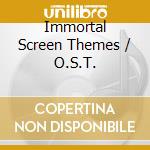 Immortal Screen Themes / O.S.T. cd musicale di FILM STUDIO ORCHESTR