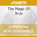 The Magic Of Ju-ju cd