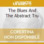 The Blues And The Abstract Tru cd