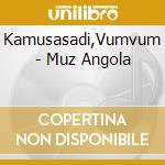 Kamusasadi,Vumvum - Muz Angola cd