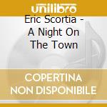 Eric Scortia - A Night On The Town
