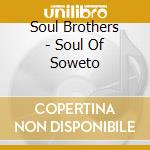 Soul Brothers (2) - Soul Of Soweto cd