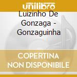 Luizinho De Gonzaga - Gonzaguinha cd musicale di Luizinho De Gonzaga