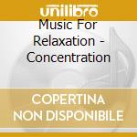 Music For Relaxation - Concentration cd