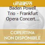 Baden Powell Trio - Frankfurt Opera Concert 1975 cd