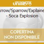 Arrow/Sparrow/Explainer - Soca Explosion cd