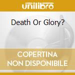 Death Or Glory? cd musicale di ARPER ROY