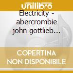 Electricity - abercrombie john gottlieb danny cd