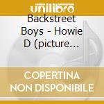 Backstreet Boys - Howie D (picture Shapedcd Single) cd