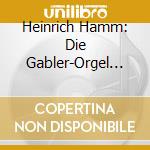 Heinrich Hamm: Die Gabler-Orgel In Der Basilika Weingarten cd