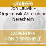 Jon Lauvik - Orgelmusik-Abteikirche Neresheim cd musicale di Jon Lauvik