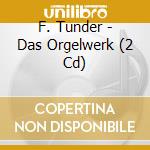 F. Tunder - Das Orgelwerk (2 Cd) cd