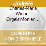 Charles-Marie Widor - Orgelsinfonien 5 & 10 cd musicale di Widor, C.