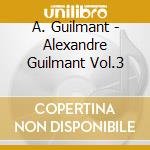 A. Guilmant - Alexandre Guilmant Vol.3 cd