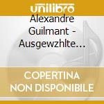 Alexandre Guilmant - Ausgewzhlte Orgelwerke cd