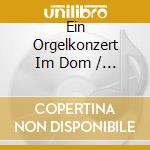 Ein Orgelkonzert Im Dom / Various cd