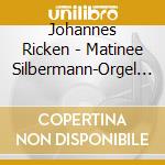 Johannes Ricken - Matinee Silbermann-Orgel Dresden cd