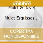 Mulet & Ravel - Mulet-Esquisses Byzantine cd