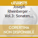 Joseph Rheinberger - Vol.3: Sonaten Nr.3 & 4 cd