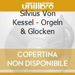Silvius Von Kessel - Orgeln & Glocken cd