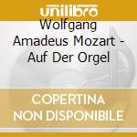 Wolfgang Amadeus Mozart - Auf Der Orgel cd