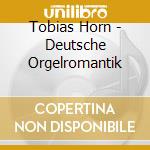 Tobias Horn - Deutsche Orgelromantik cd