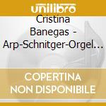 Cristina Banegas - Arp-Schnitger-Orgel In cd