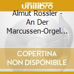 Almut Rossler - An Der Marcussen-Orgel Do cd