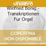 Winfried Bonig - Transkriptionen Fur Orgel cd