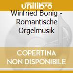 Winfried Bonig - Romantische Orgelmusik cd