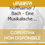 Hoffhaimer / Bach - Eine Musikalische Wanderu cd