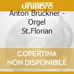 Anton Bruckner - Orgel St.Florian cd
