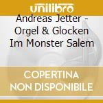 Andreas Jetter - Orgel & Glocken Im Monster Salem cd