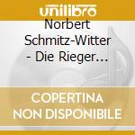 Norbert Schmitz-Witter - Die Rieger Orgel cd