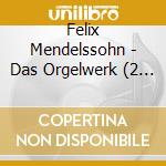 Felix Mendelssohn - Das Orgelwerk (2 Cd) cd
