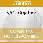V/C - Orgeltanz cd musicale di V/C