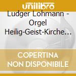 Ludger Lohmann - Orgel Heilig-Geist-Kirche Schramberg cd