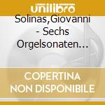 Solinas,Giovanni - Sechs Orgelsonaten Op.65 cd