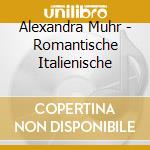 Alexandra Muhr - Romantische Italienische cd