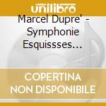 Marcel Dupre' - Symphonie Esquissses File cd musicale di M. Dupre