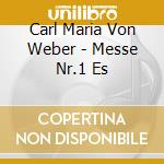Carl Maria Von Weber - Messe Nr.1 Es cd