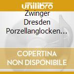 Zwinger Dresden Porzellanglocken - Die Porzellanglocken Im Dresdner cd