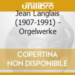 Jean Langlais (1907-1991) - Orgelwerke cd