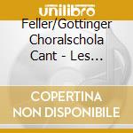Feller/Gottinger Choralschola Cant - Les Vepres Des Fetes De La Ste-Vier cd