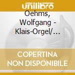 Oehms, Wolfgang - Klais-Orgel/ Dom/.. cd