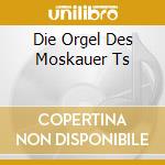 Die Orgel Des Moskauer Ts cd