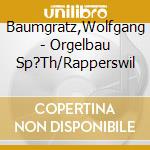 Baumgratz,Wolfgang - Orgelbau Sp?Th/Rapperswil cd
